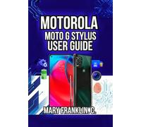 Motorola Moto G Stylus User Guide: Professional Photography Mastery, and Advanced Note-Taking Workflows (Motorola Phones User Guide 2026)