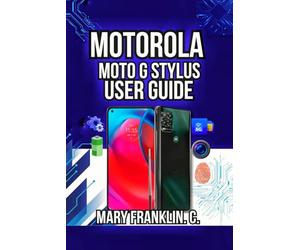 Motorola Moto G Stylus User Guide: Professional Photography Mastery, and Advanced Note-Taking Workflows (Motorola Phones User Guide 2026)