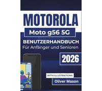 MOTOROLA Moto g56 5G BENUTZERHANDBUCH Für Anfänger und Senioren 2026: Verbesserte Sicherheit und individuelle Anpassung Ihres Geräts für ein reibungsloseres und effizienteres Nutzungserlebnis