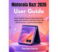 Motorola Razr 2026 User Guide: A Plain-English Step-by-Step Manual for Beginners, Seniors, and First-Time Flip Phone Owners, with Pictures Inside