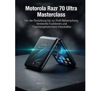 Motorola Razr 70 Ultra Masterclass: Von der Einrichtung bis zur Profi-Beherrschung: Versteckte Funktionen und Expertengeheimnisse freischalten