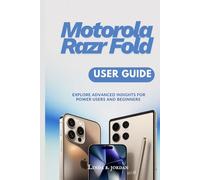 Motorola Razr Fold User Guide: Explore Advanced Insights for Power Users and Beginners