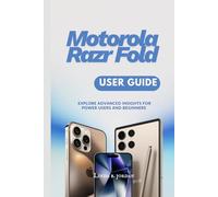 Motorola Razr Fold User Guide: Explore Advanced Insights for Power Users and Beginners