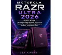 MOTOROLA RAZR ULTRA 2026 Gudebook: The Complete Setup Handbook, Tricks, Hidden Features, Tips and Troubleshooting Manual for Beginners and Advanced Users