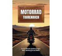 Motorrad Tourenbuch: Kurven, Kilometer und Erinnerungen: Meine Abenteuer auf zwei Rädern | Platz für 55 individuelle Touren | Checklisten für die perfekte Vorbereitung