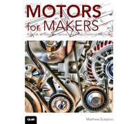 Motors for Makers: A Guide to Steppers, Servos, and Other Electrical Machines