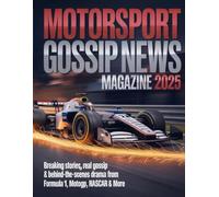 MOTORSPORT GOSSIP NEWS MAGAZINE 2025: Breaking stories, real gossip & behind-the-scenes drama from Formula 1, Motogp, NASCAR & More