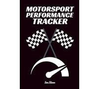 MOTORSPORT PERFORMANCE TRACKER Racer or Track Days This Guided Performance Tracker Makes Your Every Session Count and Memorise Your Race or Practice ... next session: For Adults, Seniors and Teens