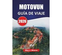MOTOVUN GUÍA DE VIAJE 2026: Explora viñedos, monumentos históricos, gastronomía local y vistas panorámicas en las colinas de Istria, en Croacia