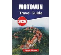 MOTOVUN TRAVEL GUIDE 2026: Explore Vineyards, Historic Landmarks, Local Cuisine, and Scenic Views in Croatia’s Istrian Hills