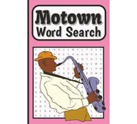 Motown Word Search Book: Featuring Motown Legends, Soul Music Icons, Classic Singers, Vocal Groups, Hit Songs, and Music History: 55 Large Print ... time (Black Excellence Word Search Series)