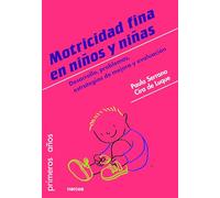 Motricidad Fina En Niños y niñas: Desarrollo, problemas, estrategias de mejora y evaluación: 84 (Primeros Años)
