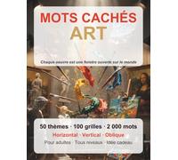 MOTS CACHES ART: 50 sous-themes, 1000 mots a decouvrir - Cahier de puzzles pour adultes avec solutions