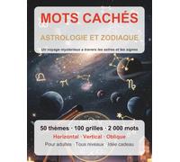 MOTS CACHES ASTROLOGIE ET ZODIAQUE: 50 sous-themes, 1000 mots a decouvrir - Cahier de puzzles pour adultes avec solutions