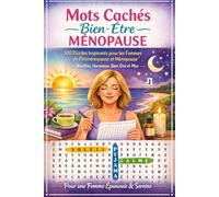 Mots Cachés Bien-Être Ménopause: 100 Puzzles Inspirants pour les Femmes en Périménopause et Ménopause - Bouffées, Hormones, Bien-Être et Plus