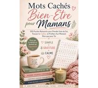 Mots Cachés Bien-Être pour Mamans: 100 Puzzles Relaxants pour Prendre Soin de Soi, Trouver le Calme et Profiter d'un Moment Rien que pour Toi