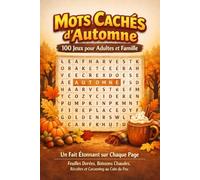 Mots Cachés d'Automne - 100 Jeux pour Adultes et Famille: Un Fait Étonnant sur Chaque Page - Feuilles Dorées, Boissons Chaudes, Récoltes et Cocooning au Coin du Feu
