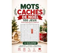 Mots Cachés de Noël - 100 Jeux pour Adultes et Famille: Un Fait Étonnant sur Chaque Page - Décorations, Saveurs, Traditions et Moments en Famille pour Célébrer l'Hiver