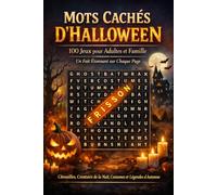 Mots Cachés d'Halloween - 100 Jeux pour Adultes et Famille: Un Fait Étonnant sur Chaque Page - Citrouilles, Créatures de la Nuit, Costumes et Légendes d'Automne