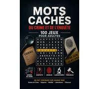 Mots Cachés du Crime et de l'Enquête - 100 Jeux pour Adultes: Un Fait Fascinant sur Chaque Page - Scènes de Crime, Suspects, Mobiles, Laboratoires et Tribunaux