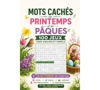 Mots Cachés du Printemps et de Pâques - 100 Jeux pour Adultes et Famille: Un Fait Étonnant sur Chaque Page - Fleurs, Oiseaux, Jardinage, Traditions de Pâques et Douceurs Printanières