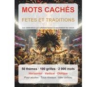 MOTS CACHES FETES ET TRADITIONS: 50 sous-themes, 1000 mots a decouvrir - Cahier de puzzles pour adultes avec solutions