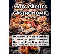 Mots Cachés Gastronomie: 100 grilles · 50 thèmes · 2000 mots