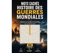 Mots Cachés Histoire des Guerres Mondiales: 60 Puzzles sur la Première Guerre Mondiale, la Seconde Guerre Mondiale et la Guerre Froide avec des Faits Fascinants