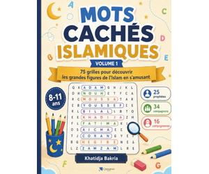 Mots cachés islamiques: Volume 1 : 75 grilles pour découvrir les prophètes, les compagnons et les compagnonnes en s'amusant