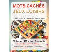 MOTS CACHES JEUX ET LOISIRS: 50 sous-thèmes, 1000 mots a découvrir - Cahier de puzzles pour adultes avec solutions