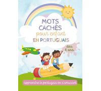 Mots Cachés pour Enfants en Portugais: 50 grilles amusantes pour apprendre le vocabulaire en portugais - Dès 6 ans