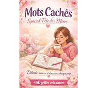 Mots cachés spécial fête des mères: 60 grilles, 1800 mots et 140 pages de détente à offrir à maman : 6 thèmes variés, une citation à chaque page, un ... et un cadeau parfait pour la fête des Mères
