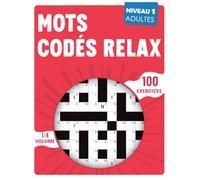 Mots Codés Relax: Activité détente et réflexion avec 100 jeux de mots codés