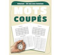 Mots Coupés Débutant - 50 Jeux avec Solutions: Grilles Faciles pour Apprendre et S’amuser | Activité Ludique et Stimulante
