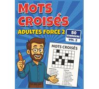 Mots Croisés Adultes Force 2: Activité logique progressive avec corrigés intégrés