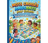 Mots Croisés Amusants pour Enfants: Apprendre le Français en S’amusant avec des Puzzles Faciles et Colorés