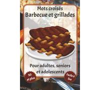 Mots croisés Barbecue et grillades: Mots croisés en gros caractères - Avec Barbecue et grillades, Barbecue dans le jardin, Gril et plus encore | 6 x 9 ... pour les vacances, les fêtes et la détente.