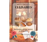 Mots croisés culinaires: Police facile à lire, comprenant des thèmes variés autour de la cuisine, de la pâtisserie, des ingrédients, et bien plus ... 50 grilles de mots croisés | Une excellente