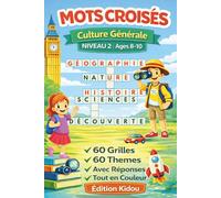 Mots croisés - Culture Générale - Niveau 2: Mots croisés éducatifs pour enfants de 8-10 ans | Science, Histoire, Géographie & Plus