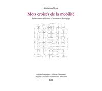 Mots croisés de la mobilité: Paroles ouest-africaines d'aventure et de voyage