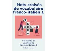Mots croisés de vocabulaire franco-italien 1: Cruciverba di vocabolario francese-italiano 1