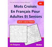 Mots Croisés En Français Pour Adultes Et Seniors: #3: (FRENCH EDITION): 100 Énigmes et leurs solutions pour vous divertir