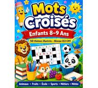 Mots Croisés: Enfants 8-9 Ans : 50 thèmes illustrés - Niveau CE2 CM1 (Les Petits Champions des Mots)