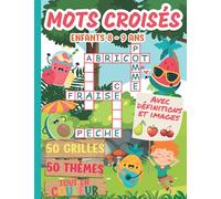 Mots croisés enfants 8 - 9 ans: 50 thèmes illustrés tout en couleur - 50 grilles variées et ludiques - Avec définitions et images pour aider l’enfant. Cahier d’activités pour enfants.