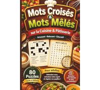 Mots Croisés Et Mots Mêlés sur la Cuisine & Pâtisserie: Livre de jeux thématique pour adultes : 80 Grilles pour se détendre et stimuler sa mémoire.