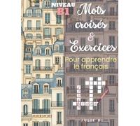 Mots croisés & Exercices: Pour apprendre le français (Learn French - Books & Practice Notebooks)