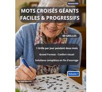 MOTS CROISÉS GÉANTS: 60 grilles faciles et progressives en gros caractères - Spécial seniors - Avec solutions