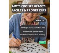 MOTS CROISÉS GÉANTS: 60 grilles faciles et progressives en gros caractères - Spécial seniors - Avec solutions
