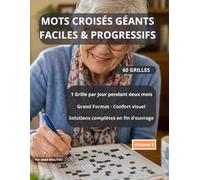 MOTS CROISÉS GÉANTS: 60 grilles faciles et progressives en gros caractères - Spécial seniors - Avec solutions