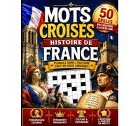 Mots Croisés Histoire de France : 50 Grilles pour Passionnés du Passé | Grand Format Facile à Lire avec Solutions: Un carnet de jeux pour se détendre ... patrimoine national, format 21,6 x 27,9 cm